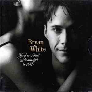 Bryan White - You're Still Beautiful To Me