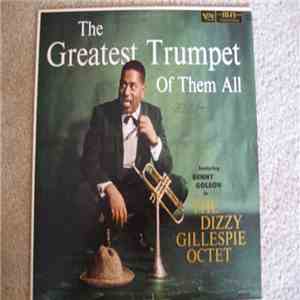 Dizzy Gillespie - The Greatest Trumpet Of Them All