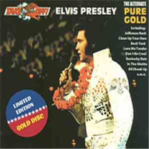 Elvis Presley - Pure Gold - The Alternate Album