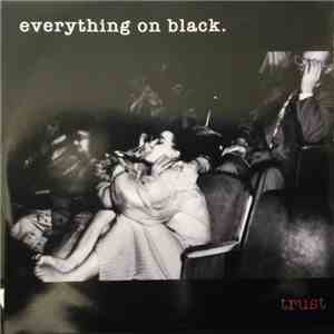 Everything On Black - Trust