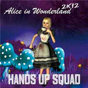 Hands Up Squad - Alice In Wonderland 2K12
