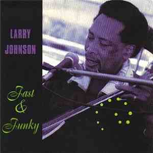 Larry Johnson  - Fast & Funky