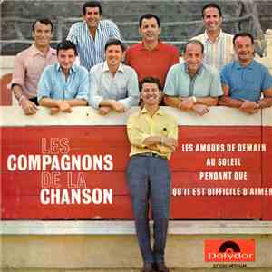 Les Compagnons De La Chanson - Les Amours De Demain / Au Soleil / Pendant Q ...