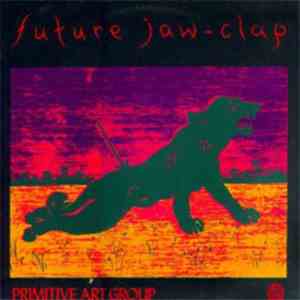 Primitive Art Group - Future Jaw-Clap