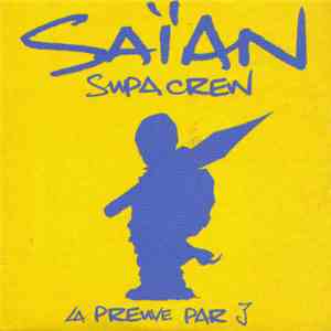 Saïan Supa Crew - La Preuve Par 3