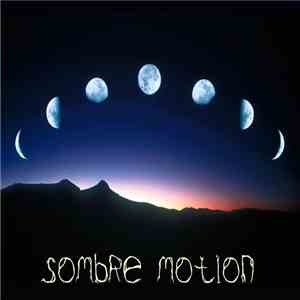 Sombre Motion - One Man's Misery, Another Man's Dream. Pt 1