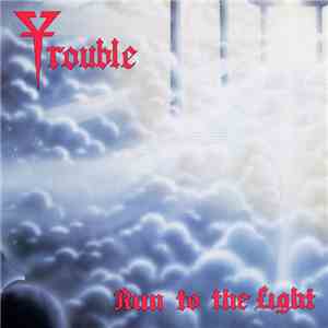 Trouble  - Run To The Light