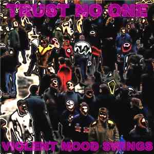 Trust No One - Violent Mood Swings