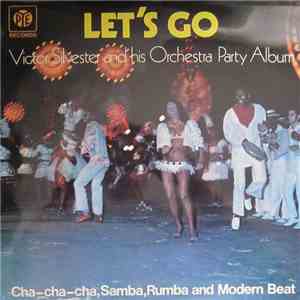 Victor Silvester And His Orchestra - Let's Go (Party Album: Cha-Cha-Cha, Samba, Rumba And Modern Beat)
