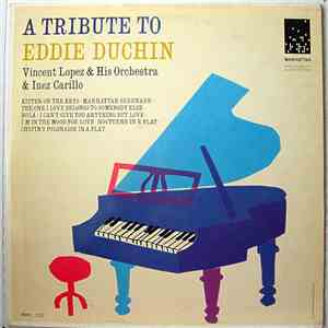 Vincent Lopez & His Orchestra, Inez Carillo - A Tribute To Eddie Duchin