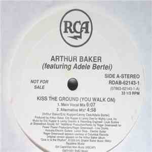 Arthur Baker Featuring Adele Bertei - Kiss The Ground (You Walk On)