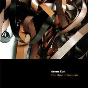 Atom Eye - The Otolith Sessions