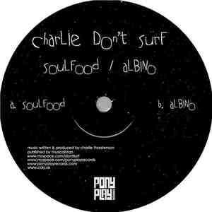 Charlie Don't Surf  - Soulfood / Albino