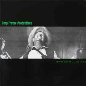 Deep Freeze Productions - If They Move Kill Em