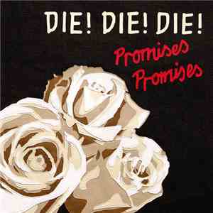 Die! Die! Die! - Promises Promises