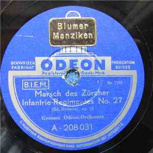 Großes Odeon-Orchester - Marsch Des Zürcher Infanterie-Regimentes No 27 / Zürcher Sechseläutenmarsch
