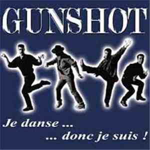 Gunshot  - Je Danse ... Donc Je Suis !