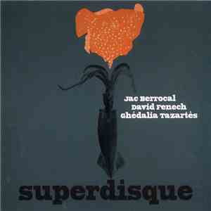 Jac Berrocal / David Fenech / Ghédalia Tazartès - Superdisque