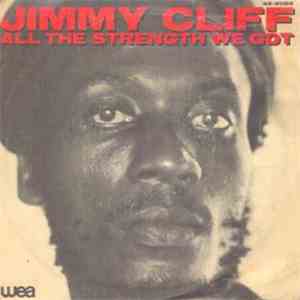 Jimmy Cliff - All The Strength We Got / Morning Train