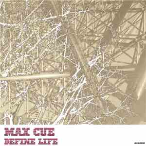 Max Cue - Define Life