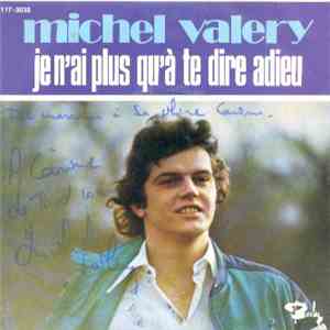 Michel Valery - Je N’ai Plus Qu’à Te Dire Adieu