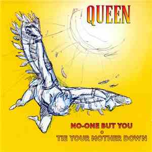 Queen - No-One But You / Tie Your Mother Down