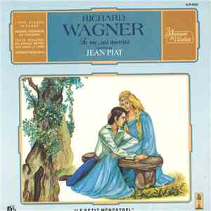 Richard Wagner, Jean Piat - Richard Wagner: Sa Vie, Ses Oeuvres Racontées P ...
