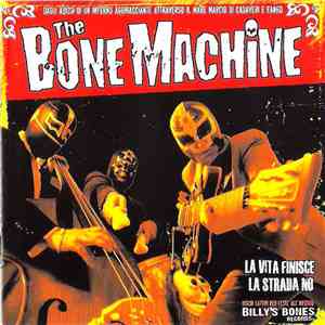 The Bone Machine - La Vita Finisce La Strada No