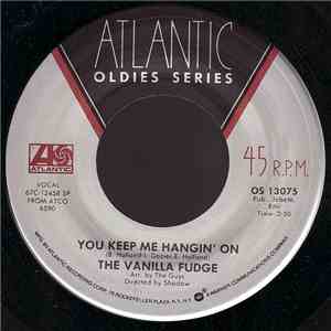 The Vanilla Fudge - You Keep Me Hangin' On / Take Me For A Little While