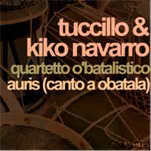 Tuccillo & Kiko Navarro - Quartetto O'batalistico / Auris (Canto A Obatala)