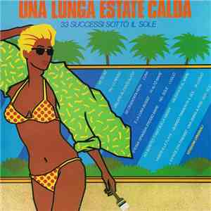 Various - Una Lunga Estate Calda - 33 Successi Sotto Il Sole