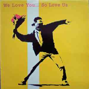 Various - We Love You... So Love Us