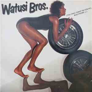 Watusi Bros. - (You Only Want Me For My) Bodywork