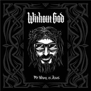 Without God - My Name Is Jesus