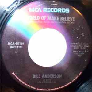 Bill Anderson  - World Of Make Believe / Gonna Shine It On Again