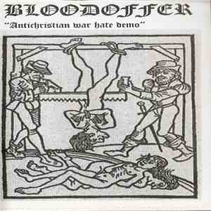 Bloodoffer - Antichristian War Hate Demo