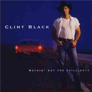 Clint Black - Nothin' But The Taillights