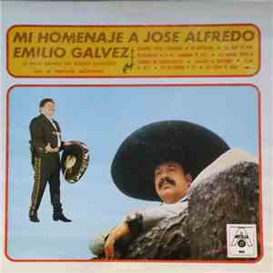 Emilio Galvez - Mi Homenaje A Jose Alfredo