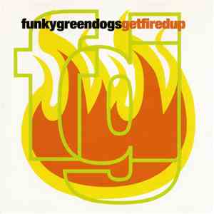 Funky Green Dogs - Get Fired Up