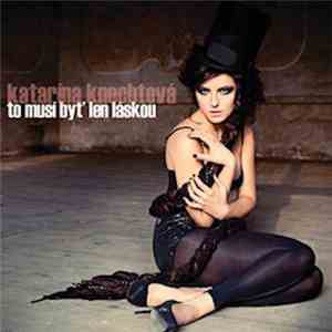 Katarína Knechtová - To Musí Byť Len Láskou