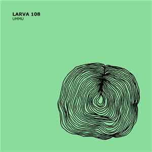 Larva 108 - Ummu