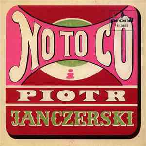 No To Co I Piotr Janczerski - Tak Daleko Stąd Do Ciebie