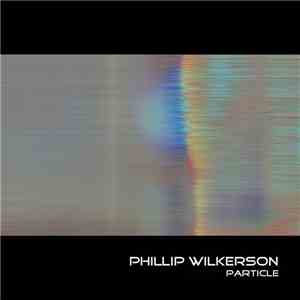 Phillip Wilkerson - Particle
