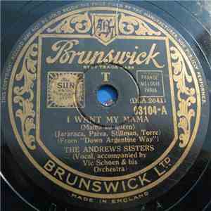 The Andrews Sisters With Vic Schoen & His Orchestra - I Want My Mama / John ...