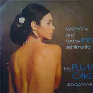 The Plum Cake Saxophone - Sentimental Inn Yesterday And Today