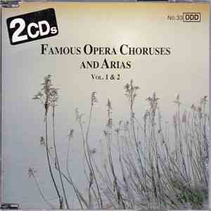Various - Famous Opera Choruses And Arias Vol. 1 & 2