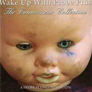 Various - Wake Up To Probe Plus - The Connoisseur Collection