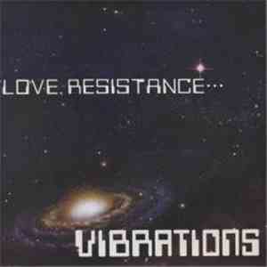 Vibrations  - Love, Resistance...
