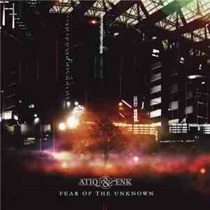 Atiq & Enk - Fear Of The Unknown