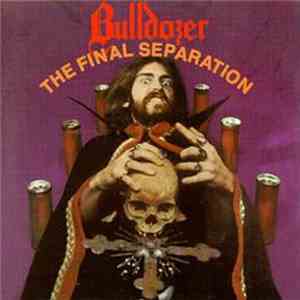 Bulldozer  - The Final Separation